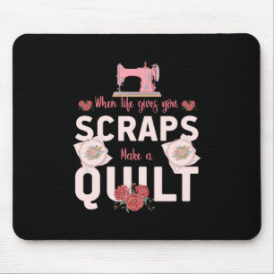 Mousepad Quilter Gift   When Life Gives You Scraps
