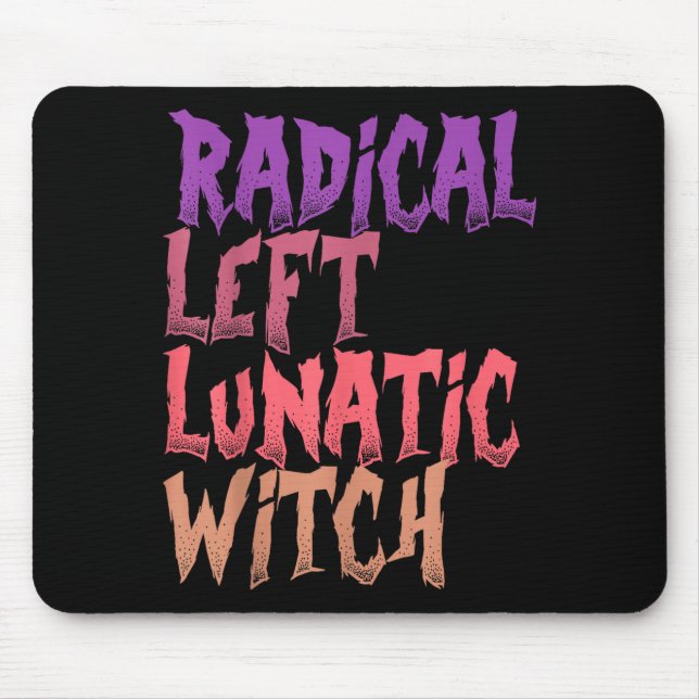Mousepad Radical Left Lunatic Witch Funny Halloween Feminis (Frente)