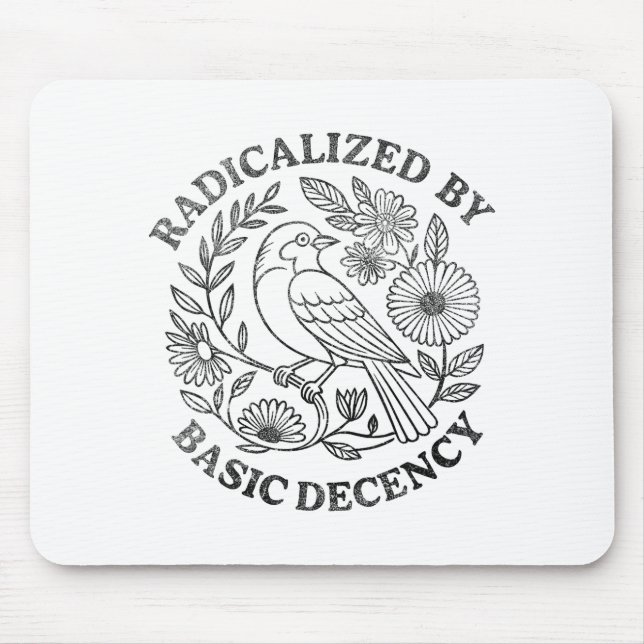 Mousepad Radicalized By Basic Decency Feminist Men Women Sq (Frente)