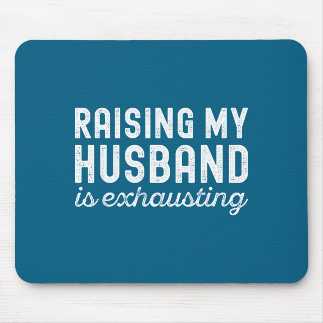 Mousepad Raising My Husband Is Exhausting Funny Wife Valent (Frente)
