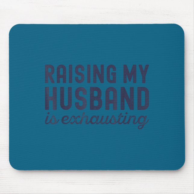 Mousepad Raising My Husband Is Exhausting Funny Wife Valent (Frente)