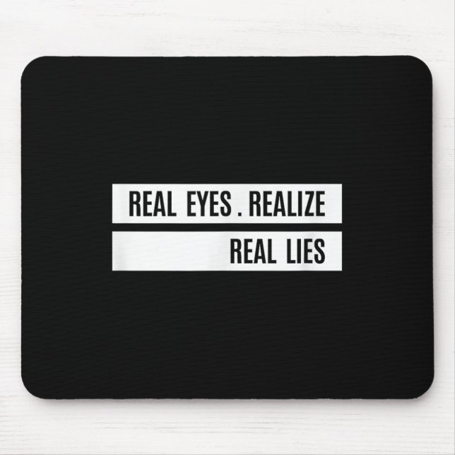 Mousepad Real Eyes Realize Real Lies Saying  (Frente)