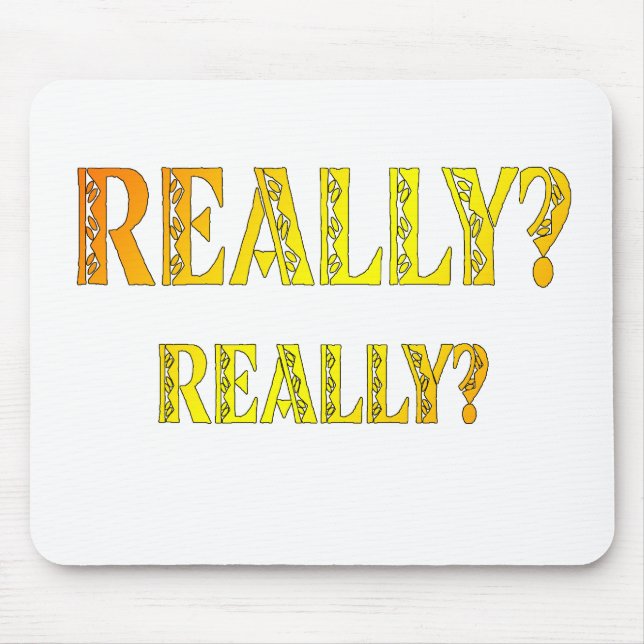 Mousepad Realmente? Realmente? (Frente)