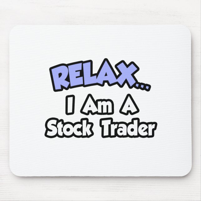 Mousepad Relaxe... sou um negociante de ações (Frente)