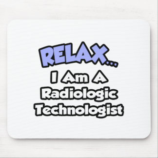 Mousepad Relaxe. Sou um tecnólogo radiológico