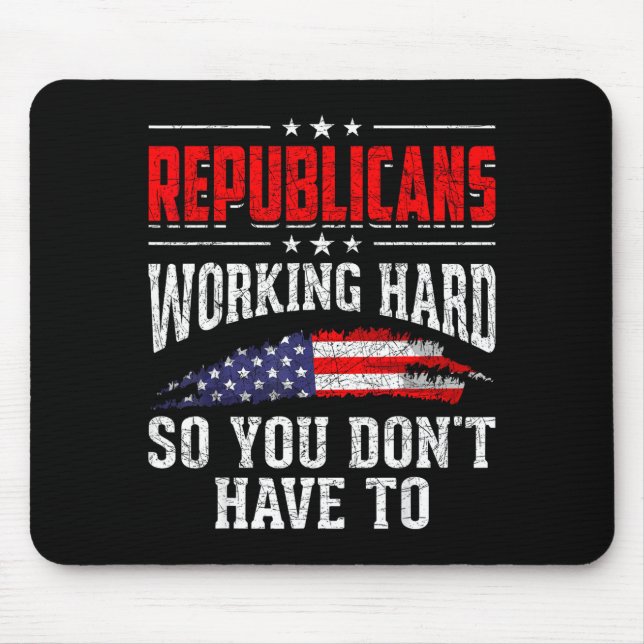Mousepad Republicans Working Hard So You Dont Have To Repub (Frente)