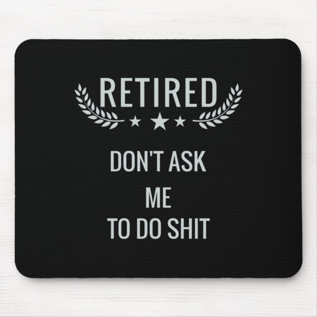 Mousepad Retired Dont Ask Me To Do  (Frente)