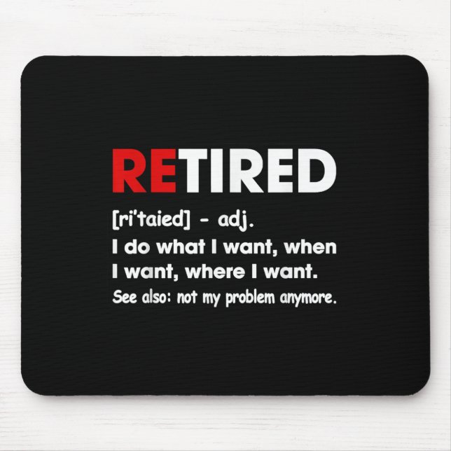 Mousepad Retired I Do What I Want When I Want Where I Want  (Frente)
