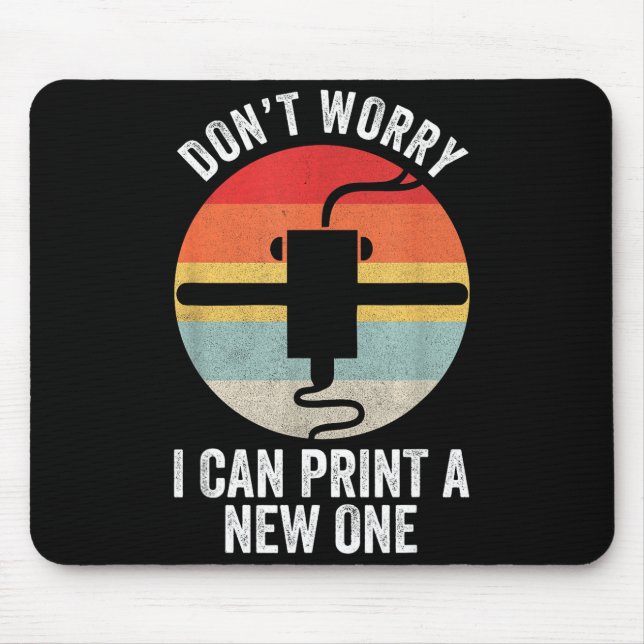 Mousepad Retro 3d Printing Shirt Don't Worry I Can Print A  (Frente)