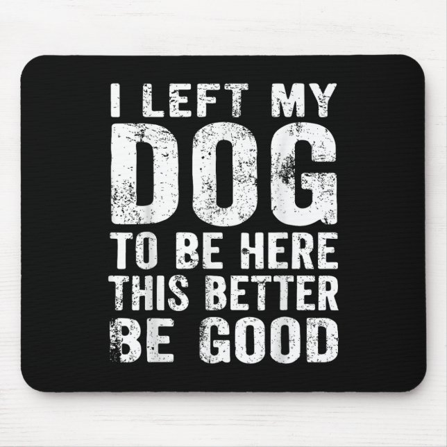 Mousepad Retro Eu Deixei Meu Cachorro Aqui É Melhor Que Sej (Frente)