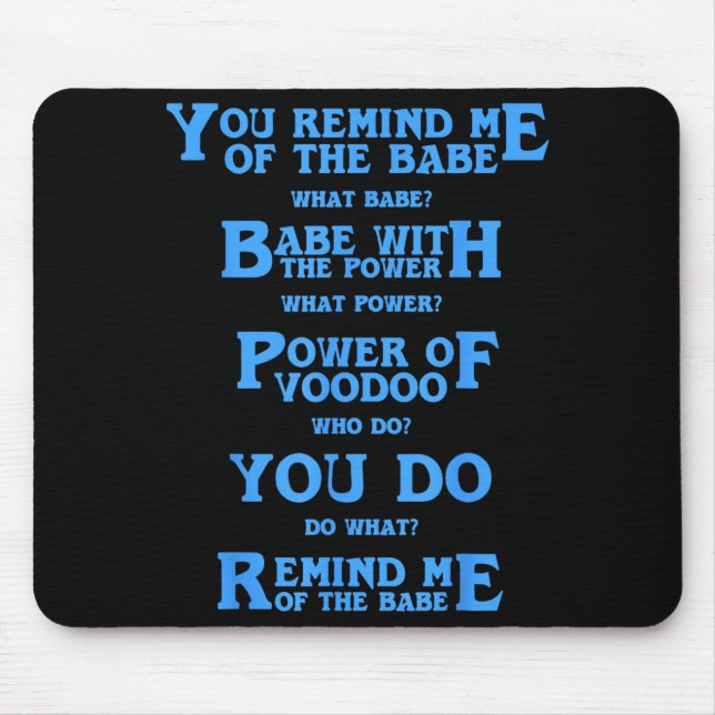 Mousepad Retro Quote You Remind Me Of The Babe Basic Funny  (Frente)