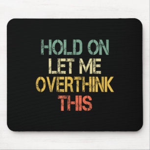 Mousepad Retro Segure Deixe-me Superpensar Isso Engraçado S