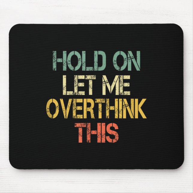 Mousepad Retro Segure Deixe-me Superpensar Isso Engraçado S (Frente)