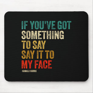 Mousepad Retro Vintage Se Você Tem Algo a Dizer para Mim 