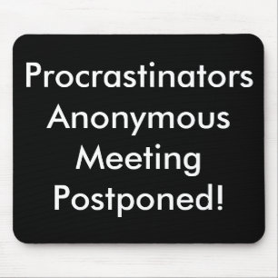 Mousepad Reunião anónima dos procrastinadores adiada!