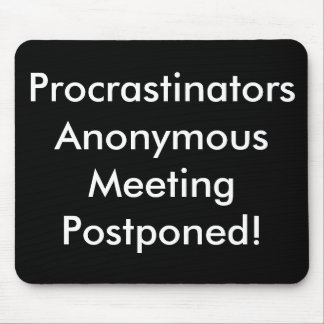 Mousepad Reunião anónima dos procrastinadores adiada!