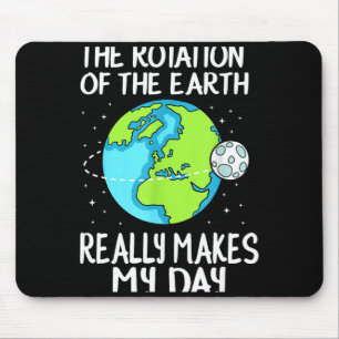 Mousepad Rotação Da Terra Torna Meu Dia Camiseta De Ciência