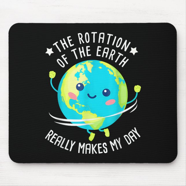 Mousepad Rotação Da Terra Torna Meu Dia Ciência Engraçada W (Frente)