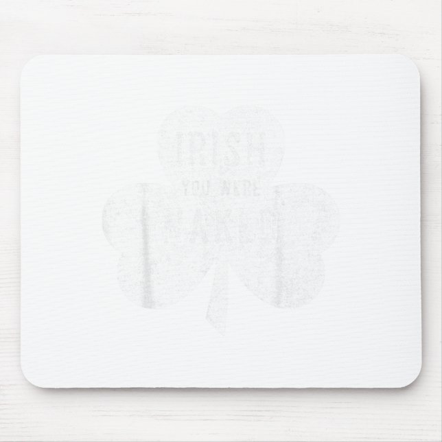 Mousepad Saint Patricks Day Gift Irish You Were  (Frente)