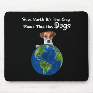 Mousepad Salvar a Terra É O Único Planeta Que Tem Cachorros