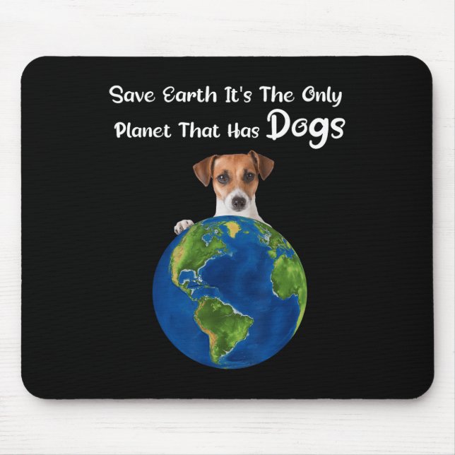 Mousepad Salvar a Terra É O Único Planeta Que Tem Cachorros (Frente)