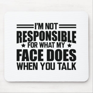 Mousepad Sarcasmo - Não sou responsável pelo que meu rosto