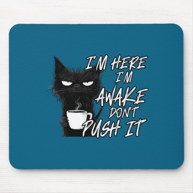 Mousepad Sarcastic Cat Funny Cat I'm Here I'm Awake Don't P (Frente)