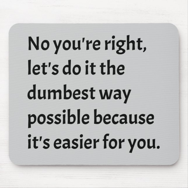 Mousepad Sarcastic Funny Dumb Humor (Frente)