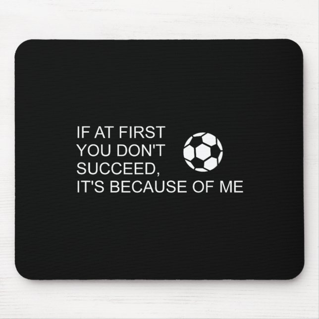 Mousepad Sarcastic Funny Soccer Saying If At First You Don' (Frente)