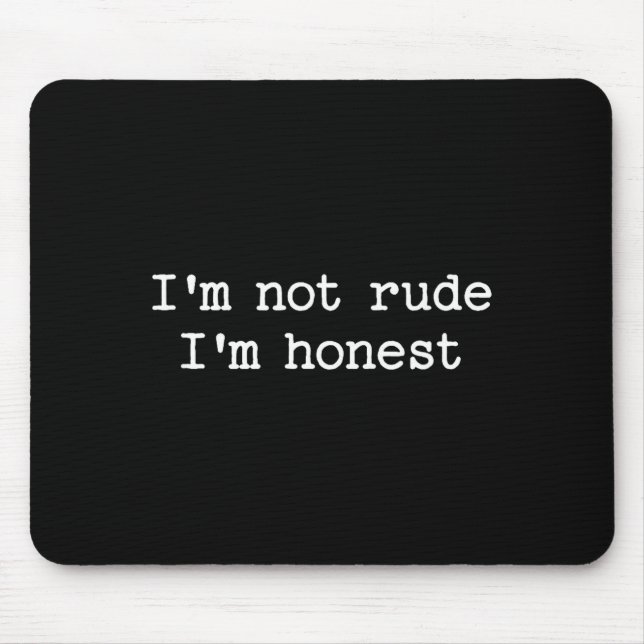 Mousepad Sarcastic Quote Saying I'm Not Rude I'm Honest Fun (Frente)