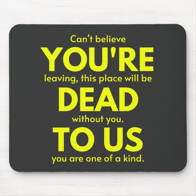 Mousepad Sarcástico Adeus, você é Morto para nós, Colega de (Frente)
