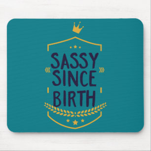 Mousepad Sassy Desde o Nascimento Humoroso