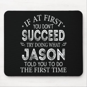 Mousepad Se à Primeira Você Não Tenta Fazer O Que Jason