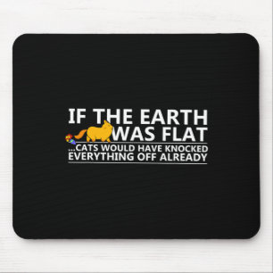Mousepad Se A Terra Fosse Plana Camiseta Engraçada De Gatos
