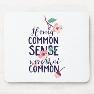 Mousepad Se Apenas O Sentido Comum Era Tão Comum