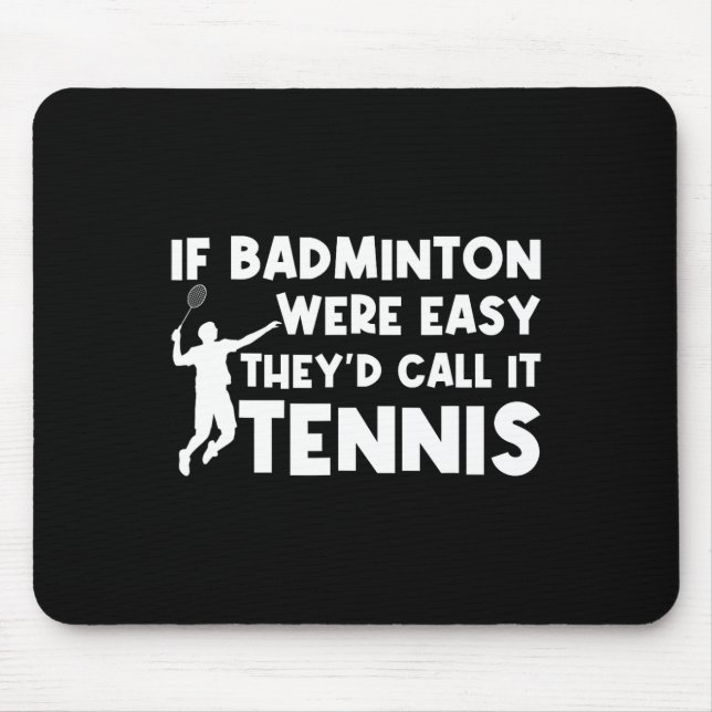 Mousepad Se Badminton fosse fácil eles chamariam de "Tênis  (Frente)