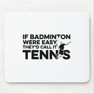 Mousepad Se Badminton fosse fácil eles chamariam de "Tênis