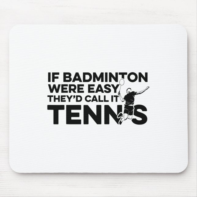 Mousepad Se Badminton fosse fácil eles chamariam de "Tênis  (Frente)