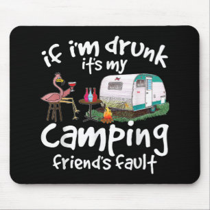 Mousepad Se estou Bebado é a culpa do meu amigo acampamento