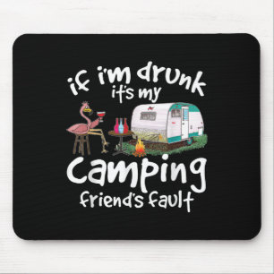 Mousepad Se Estou Bêbado É Culpa Dos Meus Amigos De Acampam