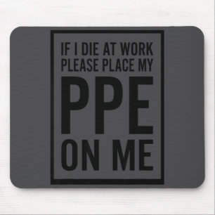 Mousepad Se eu morrer no trabalho, por favor coloque meu EP