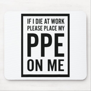 Mousepad Se Eu Morrer no Trabalho, Por Favor Coloquem meu E
