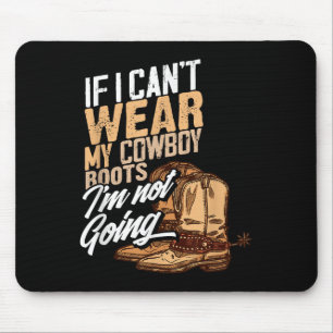 Mousepad Se Eu Não Posso Usar Minhas Botas de Cowboy Eu Não