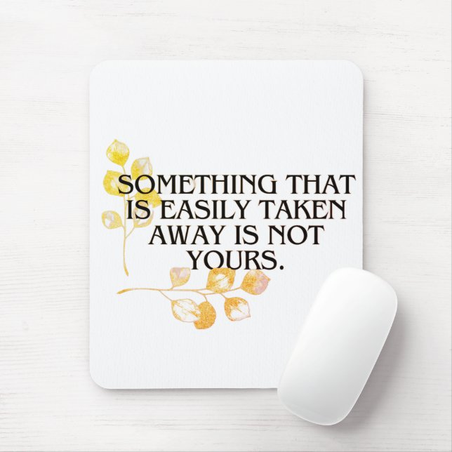Mousepad "Se for facilmente aceite, nunca foi o seu _elegan (Com mouse)