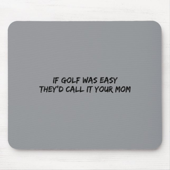 Mousepad Se Golfe Fosse Fácil Eles Chamar De Sua Mãe (Frente)