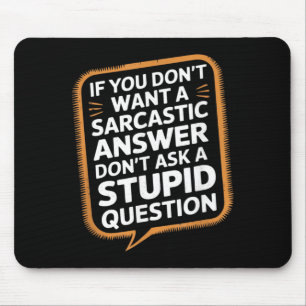 Mousepad Se Não Quiser Uma Resposta Sarcástica Pergunta Eng