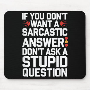 Mousepad Se Não Quiser Uma Resposta Sarcástica Pergunta Eng