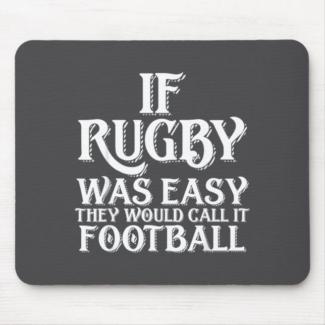 Mousepad Se o Rugby Fosse Fácil Eles Iam Chamar de Futebol  (Frente)