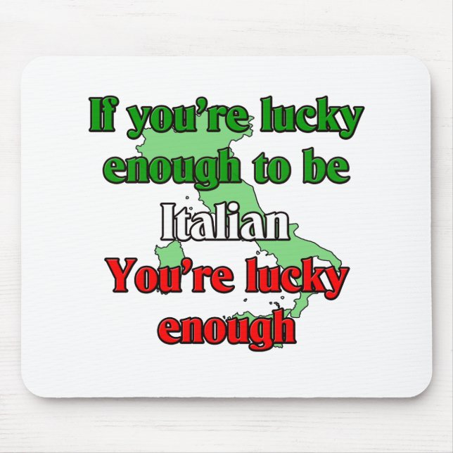 Mousepad Se seu afortunado bastante a ser italiano (Frente)