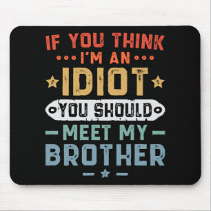 Mousepad Se você acha que sou um idiota, deveria conhecer m
